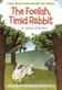 Foolish, Timid Rabbit, The: An Indian Folk Tale